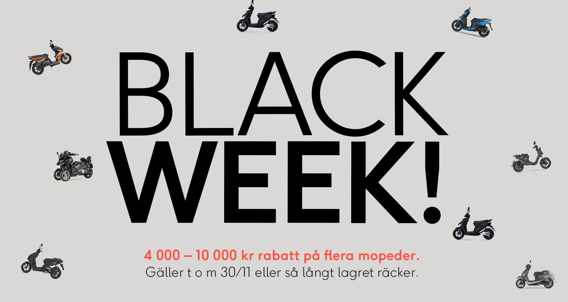 Grå bakgrund, Black Week i stor text, flera små mopeder runt om texten, texten 4 000-10 000 kronors rabatt på flera mopeder under