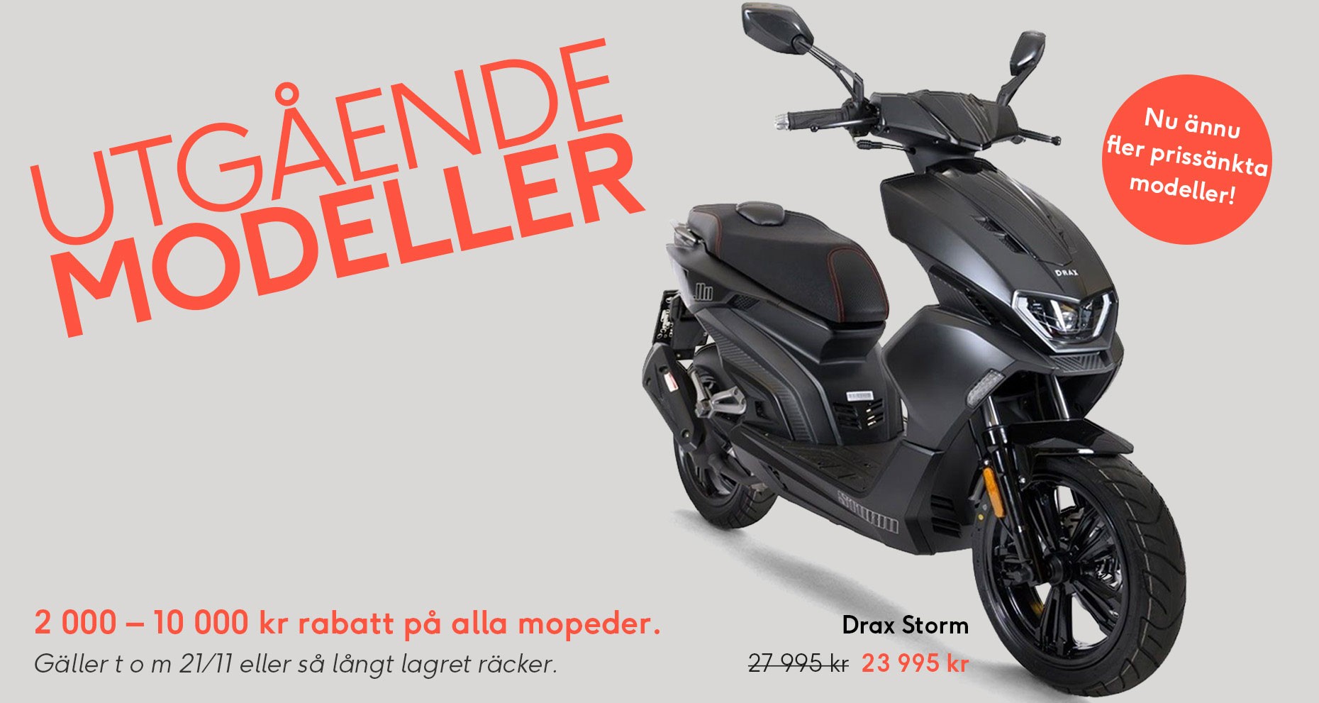 Grå bakgrund, bild på Drax Storm. Utgående modeller, 2 000-10 000 kronors rabatt på alla mopeder